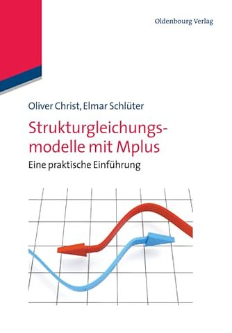 Strukturgleichungsmodelle mit Mplus – Eine praktische Einführung