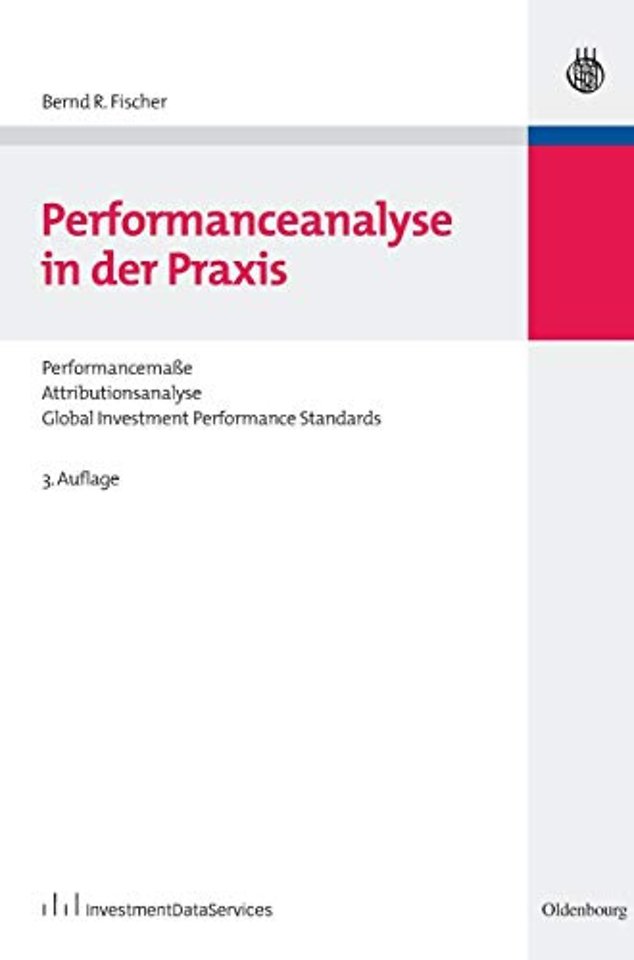 Performanceanalyse in der Praxis – Performancemaβe, Attributionsanalyse, Global Investment Performance Standards