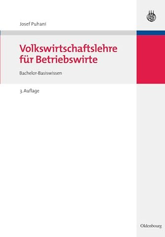 Volkswirtschaftslehre für Betriebswirte – Bachelor–Basiswissen