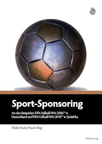Sport–Sponsoring – An den Beispielen: FIFA Fuβball–WM 2006TM in Deutschland und FIFA Fuβball–WM 2010TM in Südafrika