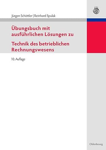 Ubungsbuch Mit Ausfuhrlichen Losungen Zu Technik Des Betrieblichen Rechnungswesens