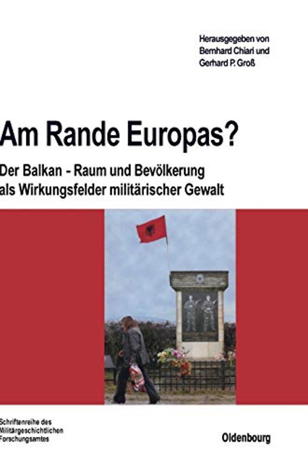 Am Rande Europas? – Der Balkan – Raum und Bevölkerung als Wirkungsfelder militärischer Gewalt