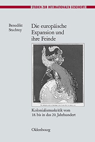Die europäische Expansion und ihre Feinde – Kolonialismuskritik vom 18. bis in das 20. Jahrhundert