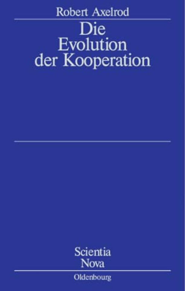 Die Evolution der Kooperation – Aus dem Amerikanischen übersetzt und mit einem Nachwort von Werner Raub und Thomas Voss