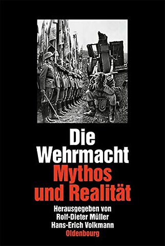 Die Wehrmacht – Mythos und Realität. Sonderausgabe