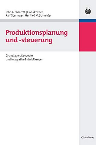 Produktionsplanung und –steuerung – Grundlagen, Konzepte und integrative Entwicklungen