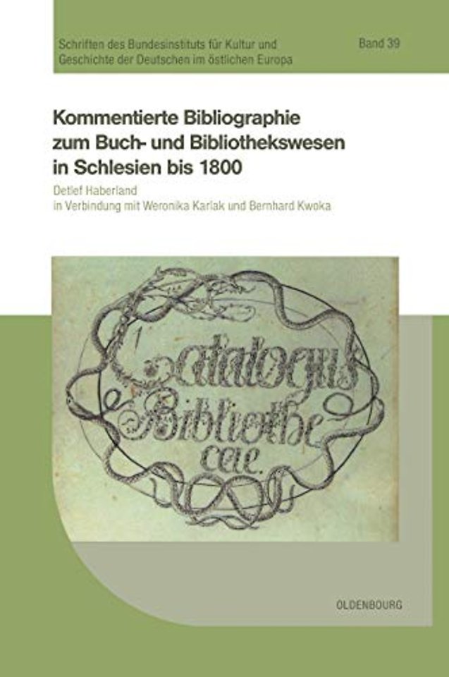 Kommentierte Bibliographie Zum Buch- Und Bibliothekswesen in Schlesien Bis 1800