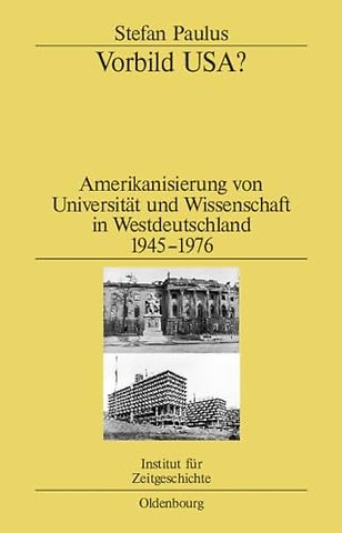 Vorbild USA? – Amerikanisierung von Universität und Wissenschaft in Westdeutschland 1945–1976