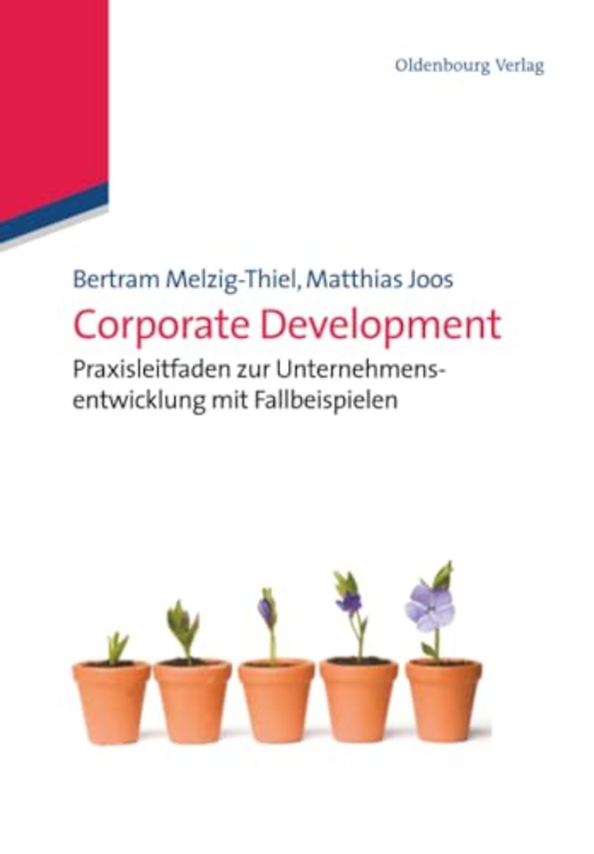 Corporate Development – Praxisleitfaden zur Unternehmensentwicklung mit Fallbeispielen