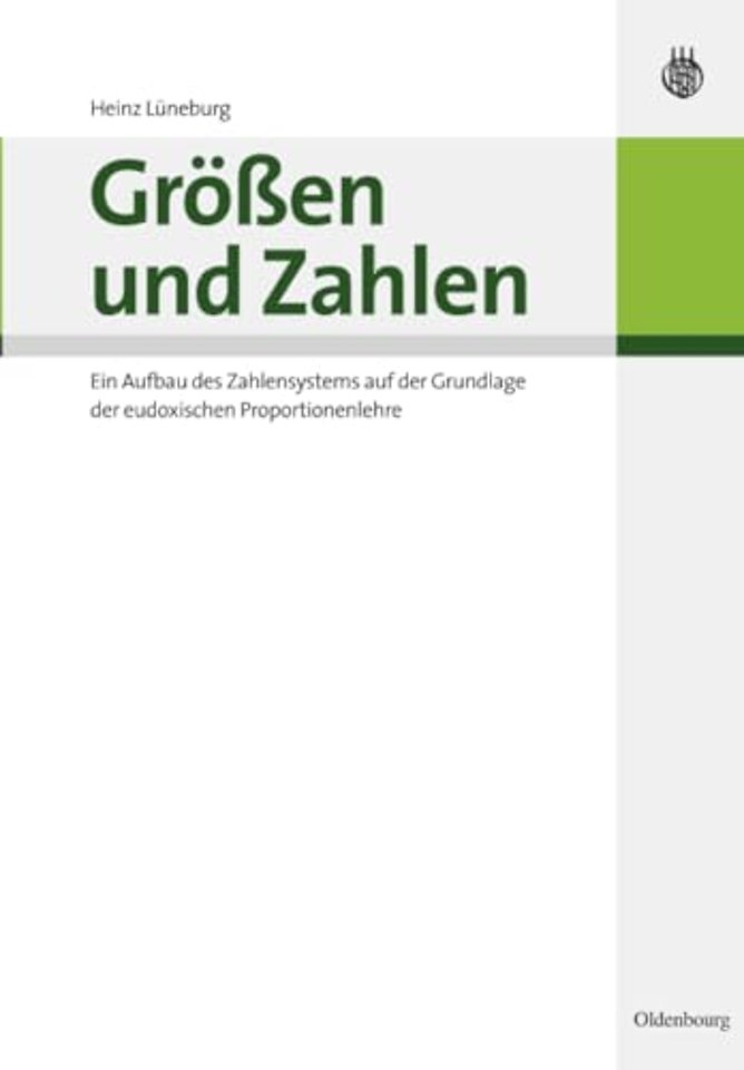Gröβen und Zahlen – Ein Aufbau des Zahlensystems auf der Grundlage der eudoxischen Proportionenlehre