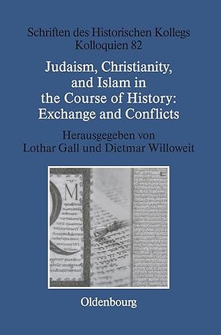 Judaism, Christianity, and Islam in the Course of History: Exchange and Conflicts