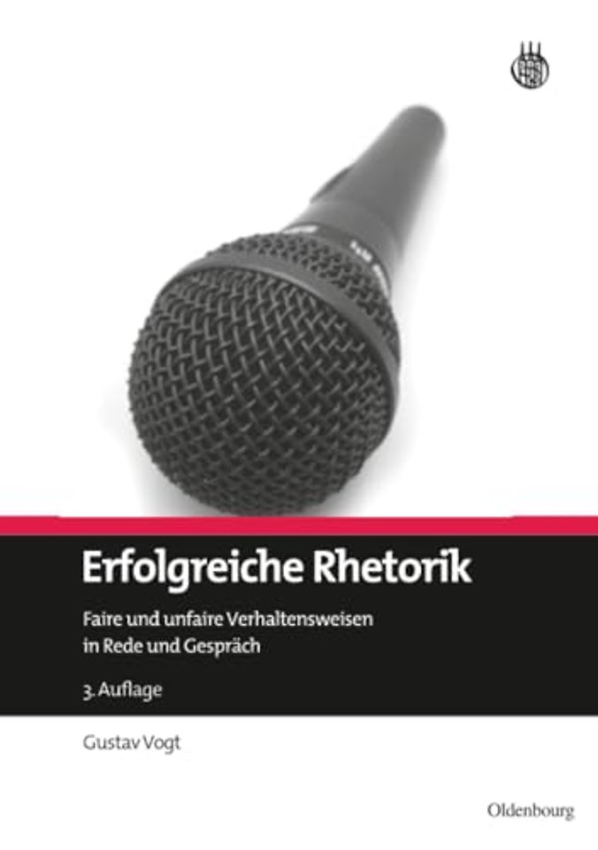 Erfolgreiche Rhetorik – Faire und unfaire Verhaltensweisen in Rede und Gespräch