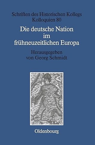 Die deutsche Nation im frühneuzeitlichen Europa – Politische Ordnung und kulturelle Identität?