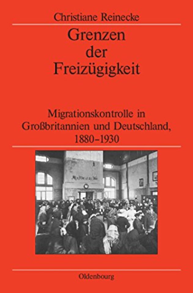 Grenzen der Freizügigkeit – Migrationskontrolle in Groβbritannien und Deutschland, 1880–1930