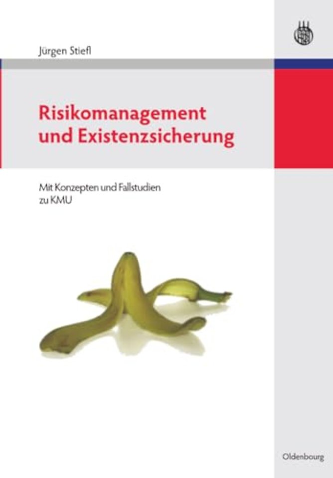 Risikomanagement und Existenzsicherung – Mit Konzepten und Fallstudien zu KMU