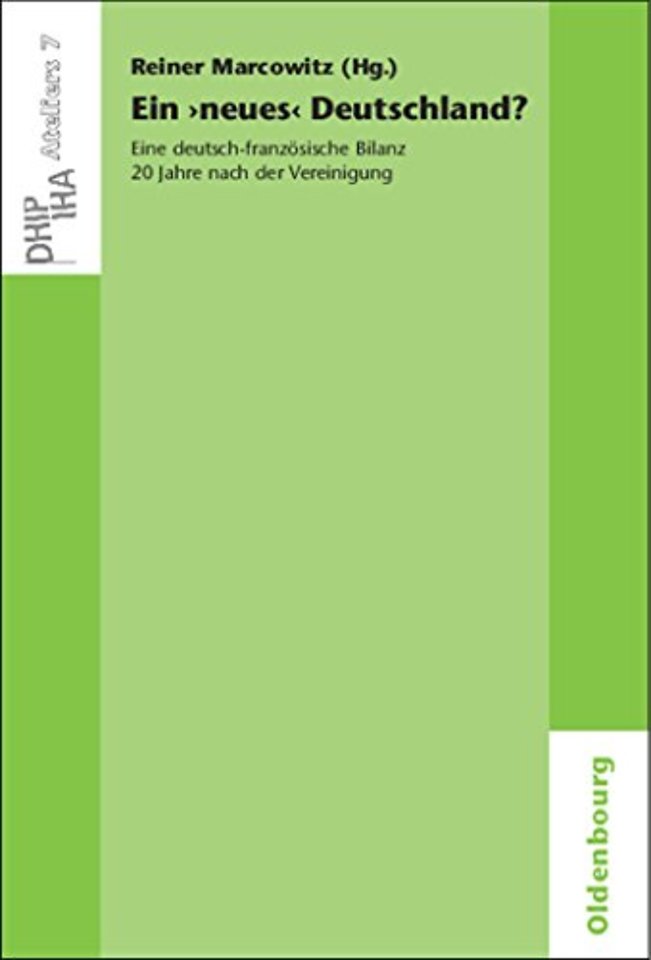 Ein `neues` Deutschland? Eine deutsch–französisc – Une `nouvelle` Allemagne? Un bilan franco–allemand 20 ans après l`unification