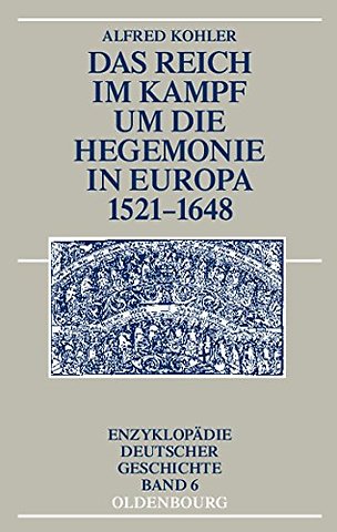 Das Reich im Kampf um die Hegemonie in Europa 1521–1648