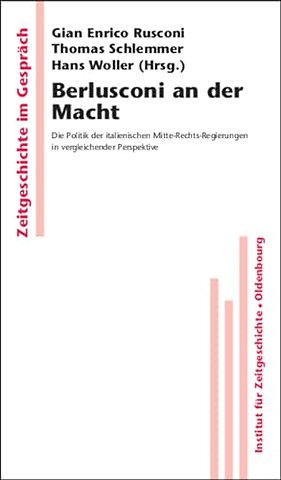 Berlusconi an der Macht – Die Politik der italienischen Mitte–Rechts–Regierungen in vergleichender Perspektive