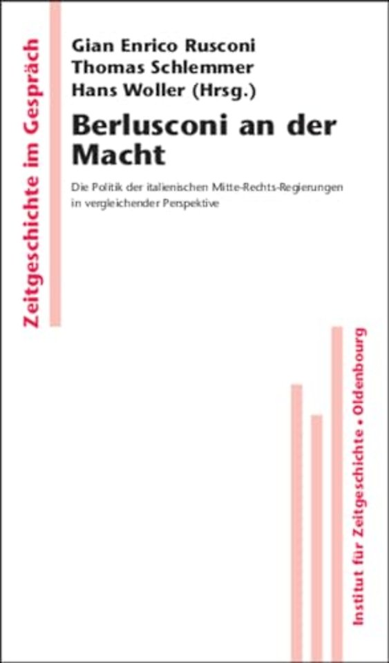 Berlusconi an der Macht – Die Politik der italienischen Mitte–Rechts–Regierungen in vergleichender Perspektive
