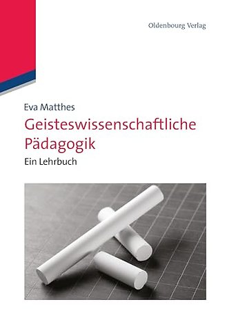 Geisteswissenschaftliche Pädagogik – Ein Lehrbuch