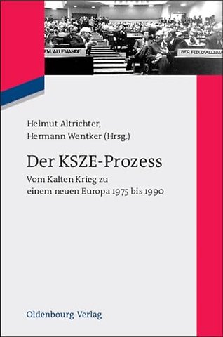 Der KSZE–Prozess – Vom Kalten Krieg zu einem neuen Europa 1975 bis 1990