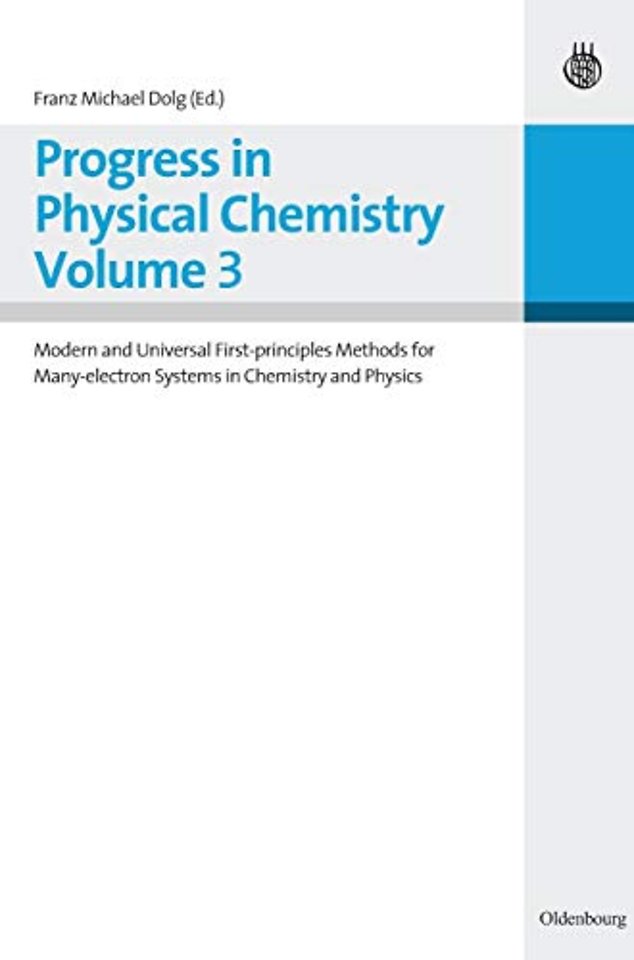Progress in Physical Chemistry Volume 3 – Modern and Universal First–principles Methods for Many–electron Systems in Chemistry and Physics