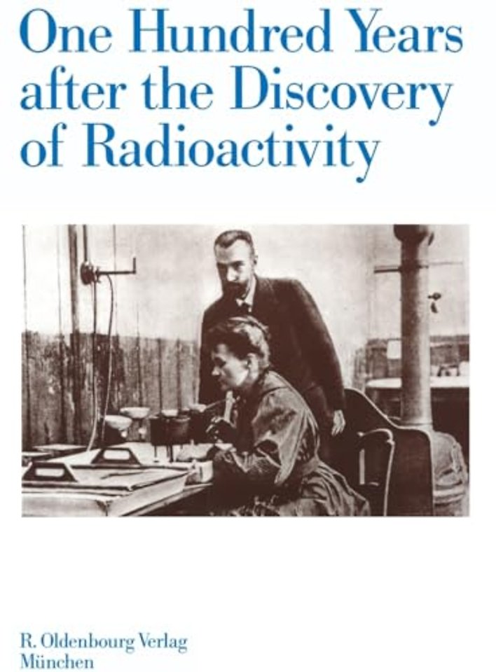 One Hundred Years after the Discovery of Radioactivity
