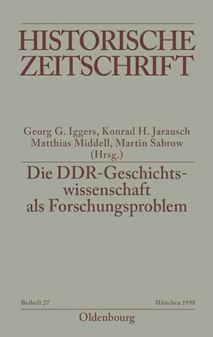 Die DDR–Geschichtswissenschaft als Forschungsproblem