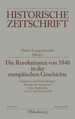 Die Revolutionen von 1848 in der europäischen Ge – Ergebnisse und Nachwirkungen. Beiträge des Symposions in der Paulskirche vom 21. bis 23. Juni