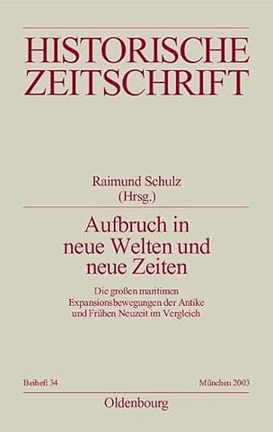 Aufbruch in neue Welten und neue Zeiten – Die groβen maritimen Expansionsbewegungen der Antike und Frühen Neuzeit im Vergleich