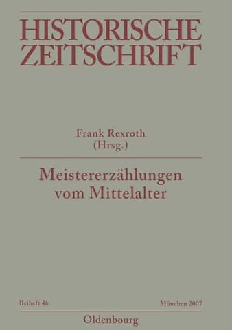 Meistererzählungen vom Mittelalter – Epochenimaginationen und Verlaufsmuster in der Praxis mediävistischer Disziplinen