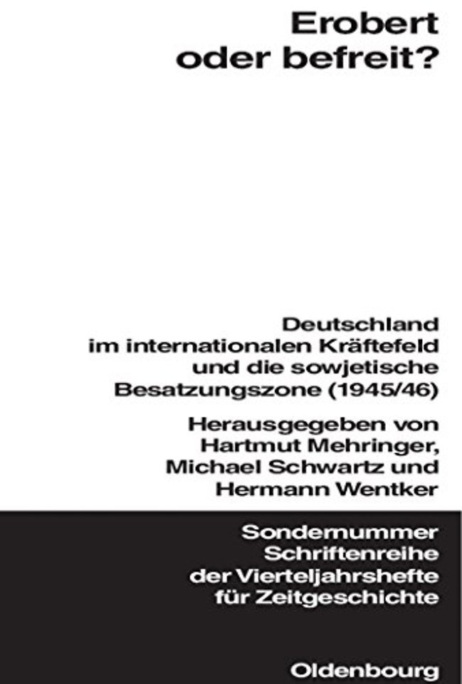Erobert oder befreit? – Deutschland im internationalen Kräftefeld und die Sowjetische Besatzungszone (1945/46)
