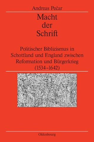 Macht der Schrift – Politischer Biblizismus in Schottland und England zwischen Reformation und Bürgerkrieg (1534–1642)