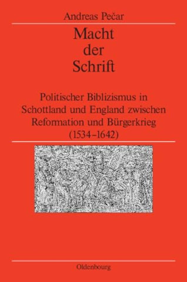 Macht der Schrift – Politischer Biblizismus in Schottland und England zwischen Reformation und Bürgerkrieg (1534–1642)