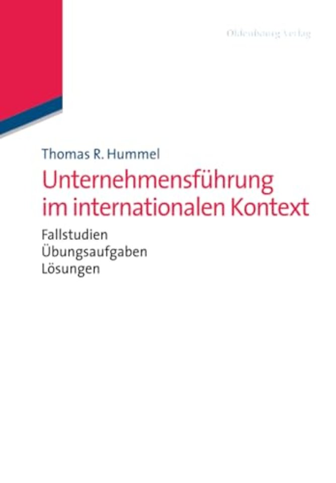 Unternehmensführung im internationalen Kontext – mit Fallstudien, Übungsaufgaben und Lösungen