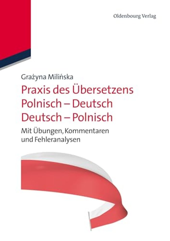 Praxis des Übersetzens Polnisch–Deutsch/Deutsch– – Mit Übungen, Kommentaren und Fehleranalysen