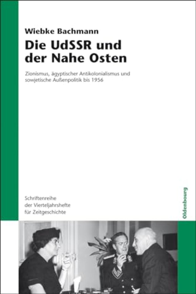 Die UdSSR und der Nahe Osten – Zionismus, ägyptischer Antikolonialismus und sowjetische Auβenpolitik bis 1956
