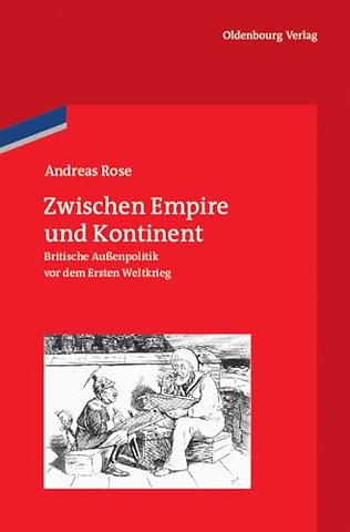 Zwischen Empire und Kontinent – Britische Auβenpolitik vor dem Ersten Weltkrieg