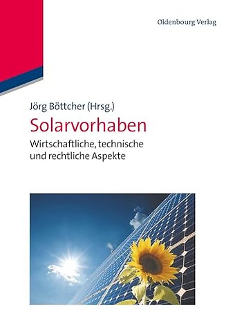 Solarvorhaben – Wirtschaftliche, technische und rechtliche Aspekte