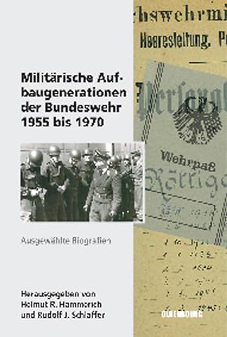 Militärische Aufbaugenerationen der Bundeswehr 1 – Ausgewählte Biographien