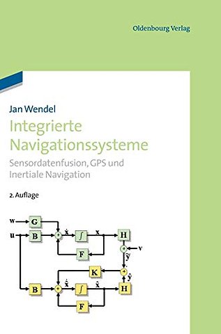 Integrierte Navigationssysteme – Sensordatenfusion, GPS und Inertiale Navigation