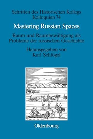 Mastering Russian Spaces – Raum und Raumbewältigung als Probleme der russischen Geschichte