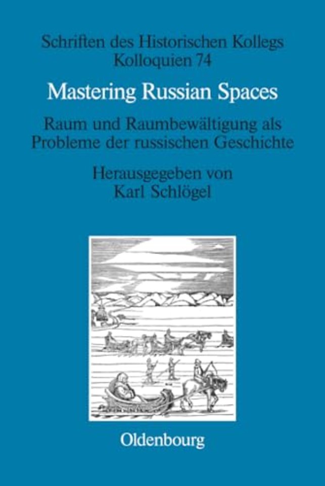 Mastering Russian Spaces – Raum und Raumbewältigung als Probleme der russischen Geschichte