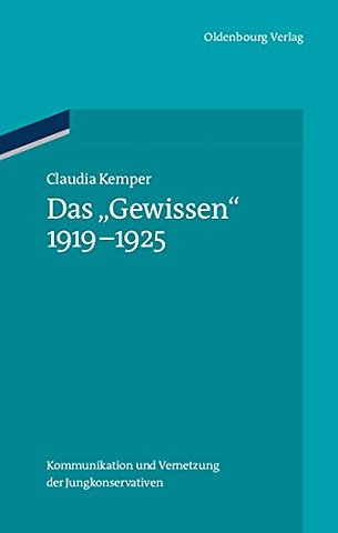 Das "Gewissen" 1919–1925 – Kommunikation und Vernetzung der Jungkonservativen