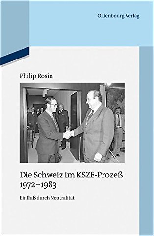 Die Schweiz im KSZE–Prozeβ 1972–1983 – Einfluβ durch Neutralität