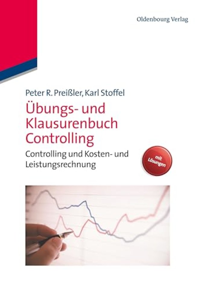 Übungs– und Klausurenbuch Controlling – Controlling und Kosten– und Leistungsrechnung