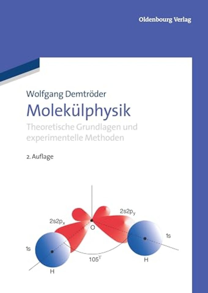 Molekülphysik – Theoretische Grundlagen und experimentelle Methoden