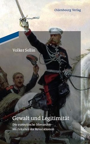 Gewalt und Legitimität – Die europäische Monarchie im Zeitalter der Revolutionen