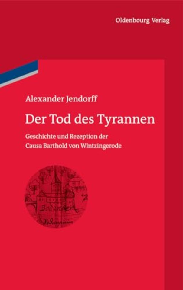 Der Tod des Tyrannen – Geschichte und Rezeption der Causa Barthold von Wintzingerode