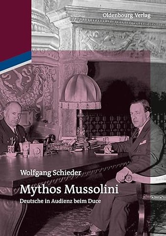 Mythos Mussolini – Deutsche in Audienz beim Duce